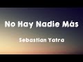 No Hay Nadie Más - Sebastian Yatra [Lyrics Video]