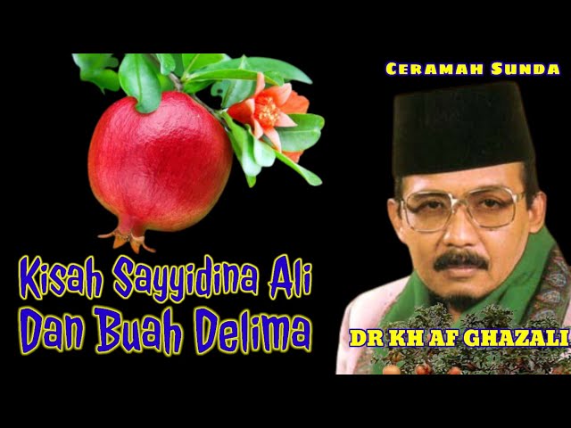 Kisah Sayyidina Ali dan Buah Delima - KH AF Ghazali - Ceramah Sunda - Subtittle Bahasa Indonesia class=