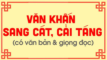 VĂN KHẤN KHI SANG CÁT, CÁI TÁNG MỘ PHẦN - Gia Phong