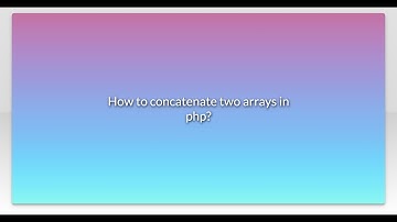 How to concatenate two arrays in php?