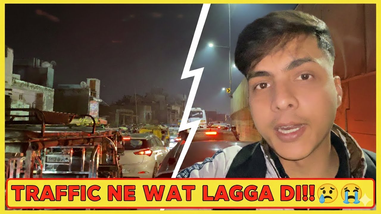 TRAFFIC NE WAAT LAGA DI! 😡