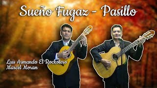 SUEÑO FUGAZ - PASILLO | Luis Armando El Rockolero con Marcel Moran chords