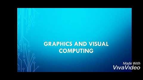 Video Presentation About Graphics and Visual Computing