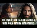 Two secrets jesus revealed to only mary magdalene  how the 12 disciples reacted