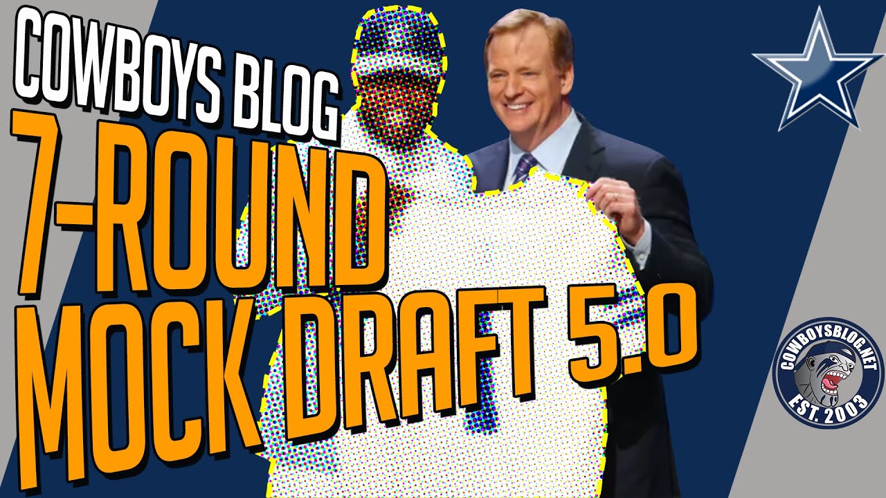 Dallas Cowboys 7Round Mock Draft Cowboys Blog Mock Draft 5.0 YouTube