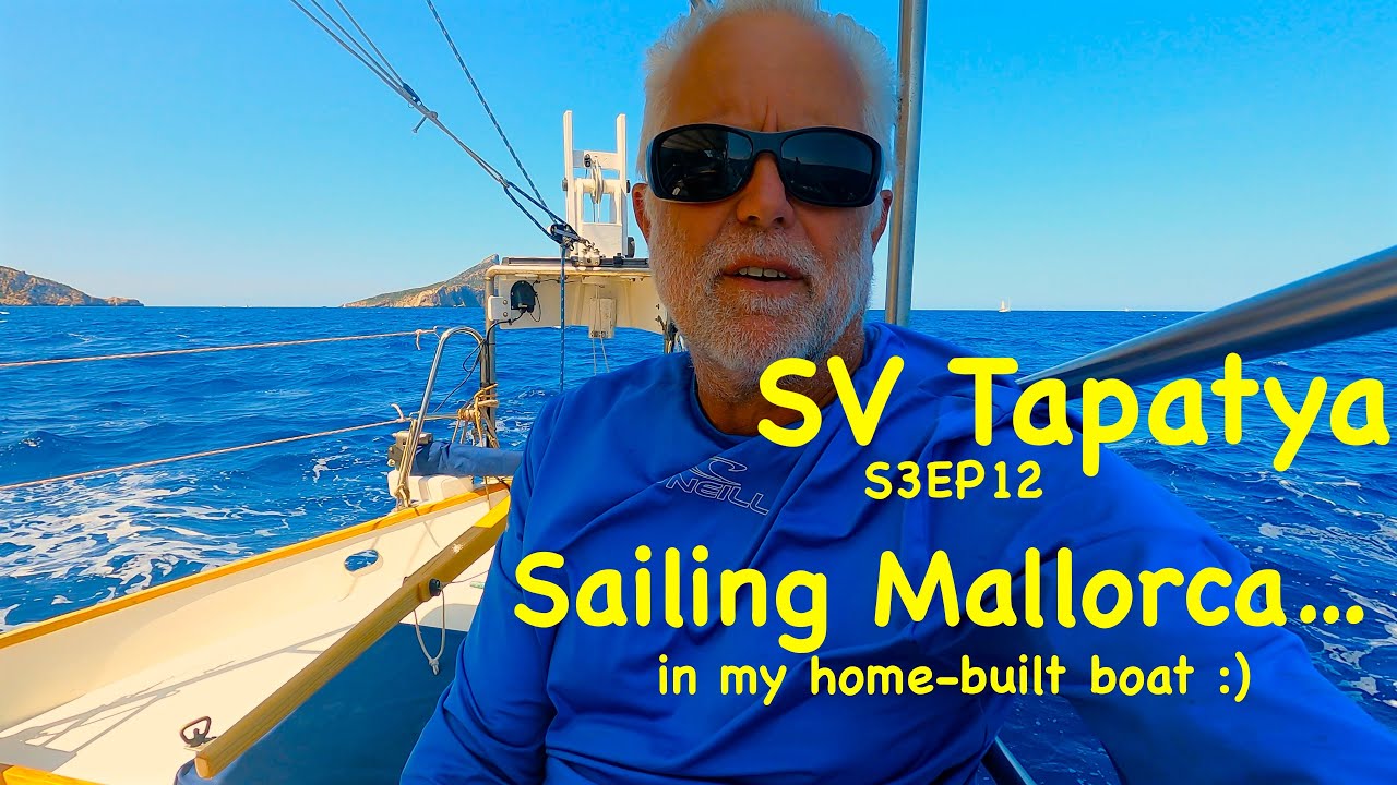 Sailing Mallorca... in my home-built boat :) - SV Tapatya S3EP12