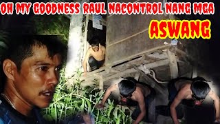 Raul nasa kamay na nang kalaban ginamit nang mga aswang