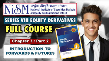 NISM Equity Derivatives Exam | Full Course | Chp 3 (Part 2) : Introduction to Forwards & Futures