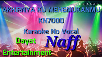 Akhirnya ku menemukanmu Naff karaoke KN7000