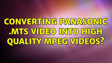 Ubuntu: Converting panasonic .MTS video into high quality mpeg videos? (2 Solutions!!)