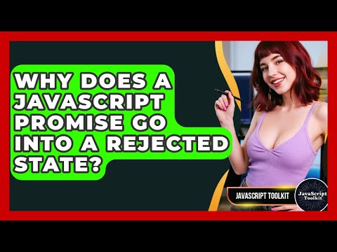 Why Does A JavaScript Promise Go Into A Rejected State? - JavaScript Toolkit