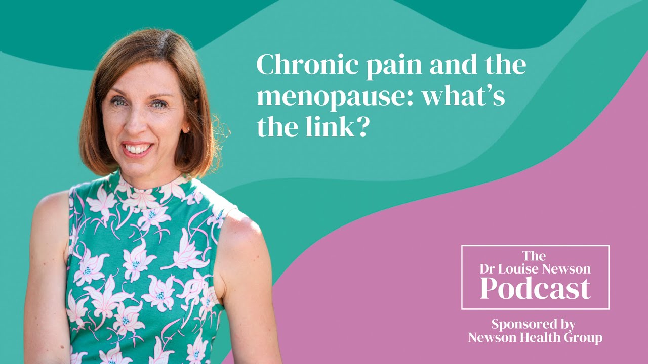 Chronic pain and menopause what's the link? The Dr Louise Newson Podcast YouTube