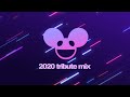 deadmau5 - 2020 Tribute Mix