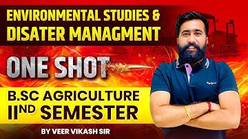 BSc Agriculture Second Semester: Environment Studies and Disaster Management Lectures one shot