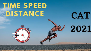 Time Speed Distance for CAT Exam | Quant | TSD | CAT 2021 | SNAP | NMAT | XAT | CMAT | IIFT