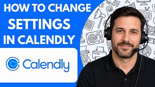 How to change Calendly settings Full Guide 2026
