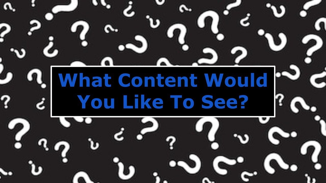 What Content Do You Want To See - YouTube