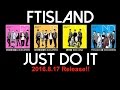 FTISLAND –16th Single『JUST DO IT』全曲ダイジェスト