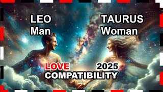 Love Compatibility YEAR 2025: Taurus Woman and Leo Man 🌟💖 #taurus #leo #forecast