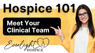 Hospice 101: Your Clinical Team