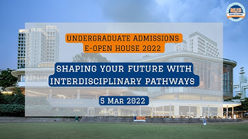 NUS Open House 2022- Shaping Your Future with Interdisciplinary Pathways (5 Mar 2022)