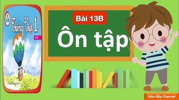Bài 13B: Ôn tập - Tiếng Việt 1 - Cùng học để phát triển năng lực