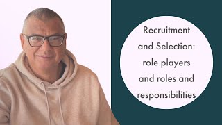 Recruitment And Selection Role-Players And Roles Responsibilities