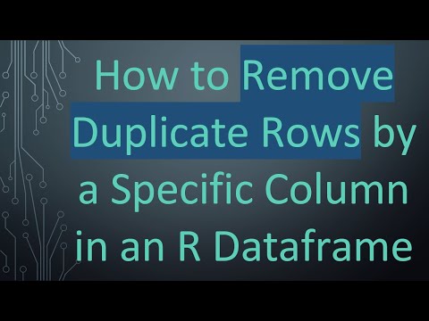 How to Remove Duplicate Rows by a Specific Column in an R Dataframe
