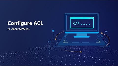 HUAWEI S Series Switch-Configure an ACL