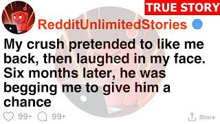 My crush pretended to like me back, then laughed in my face. Six months later, [FULL STORY]