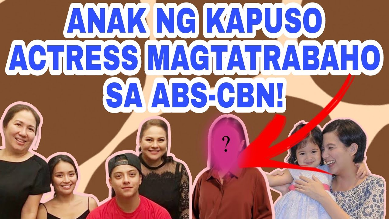 ANAK NG GMA KAPUSO ACTRESS BINIGYAN NG TRABAHO NG ABSCBN! KASAMA SA