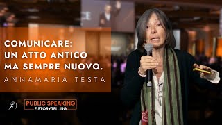 Comunicare: un atto antico ma nuovo | ANNAMARIA TESTA sul palco di Public Speaking e Storytelling