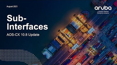 HPE Aruba Networks AOS-CX 10.08 Update -  Sub Interfaces