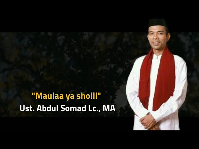 Maula ya sholli - Ust Abdul Somad Lc., MA class=