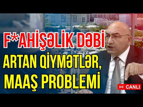 Dəb olan f*ahişəlik, artan qiymətlər, maaş problemi