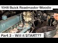 Will it start this time 1948 buick roadmaster woodie estate wagon part 3 original classic car