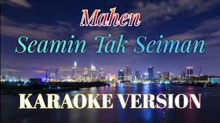 Mahen - Seamin Tak Seiman Karaoke