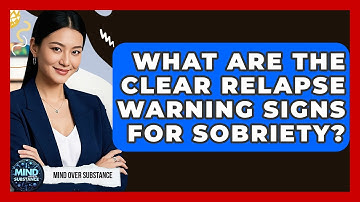 What Are The Clear Relapse Warning Signs For Sobriety? - Mind Over Substance