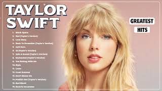 Taylor Swift Greatest Hits Songs Of All Time 2024  Taylor Swift Best Songs Collection 2023