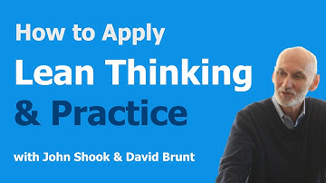 How to Apply Lean Thinking and Practice | John Shook & David Brunt