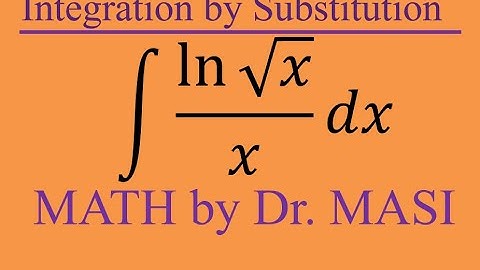 What is the Integral of ln(sqrt(x)/x, Integration by Substitution, Calculus