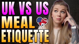 US VS UK MEAL ETIQUETTE | BRITISH VS AMERICAN MEAL ETIQUETTE | WAYS WE ARE DIFFERENT | AMANDA RAE