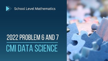 CMI DS 2022 Problem 6 and 7 Discussion | School Level Mathematics