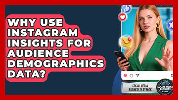 Why Use Instagram Insights For Audience Demographics Data? - Social Media Business Playbook