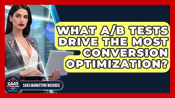 What A/B Tests Drive The Most Conversion Optimization? - Saas Marketing Wizards