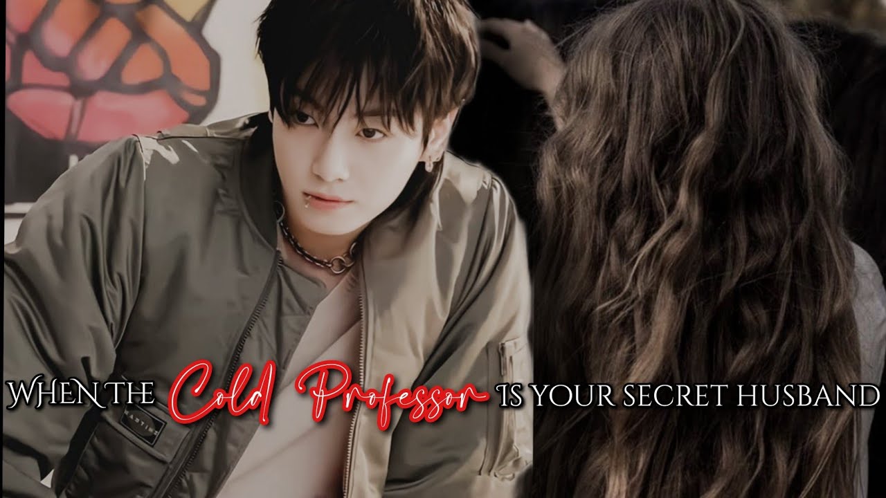 When The Cold professor is your secret husband || JJK ONESHOT