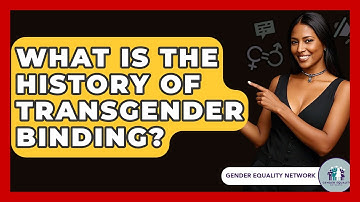 What Is The History Of Transgender Binding? - Gender Equality Network