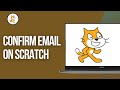 How to CONFIRM EMAIL on SCRATCH
