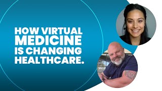 How virtual medicine is changing healthcare.