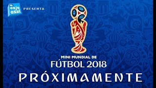 Mini Mundial de Fútbol 2018 - Próximamente